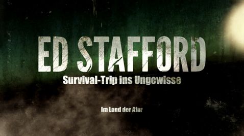Ed Stafford: Survival-Trip ins Ungewisse